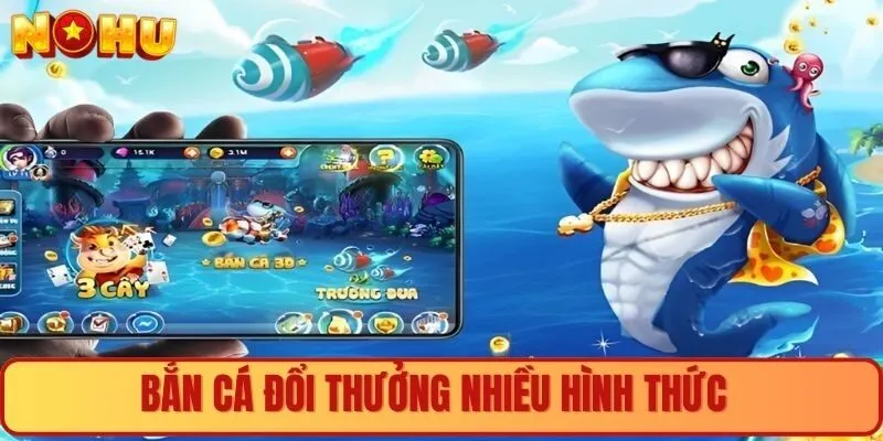 Chuyên mục bắn cá đổi thưởng nhiều hình thức game