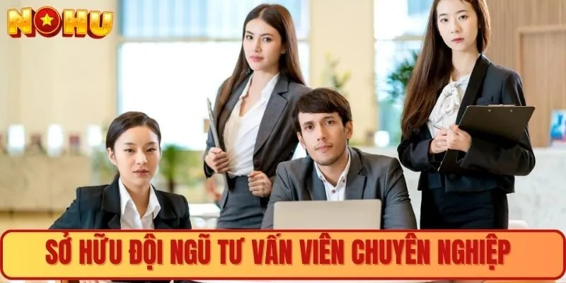 Nohu90 sở hữu đội ngũ nhân viên chuyên nghiệp